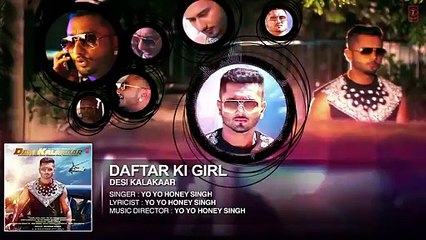 Yo Yo Honey Singh _ Daftar Ki Girl Full AUDIO Song _ Desi Kalakaar_ Honey Singh