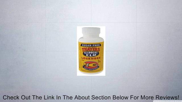 Thayer - Slippery Elm Lozenges/Sugar Free, 150 mg, 100 lozenges Review