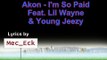 Akon - I'm So Paid (Lyrics)