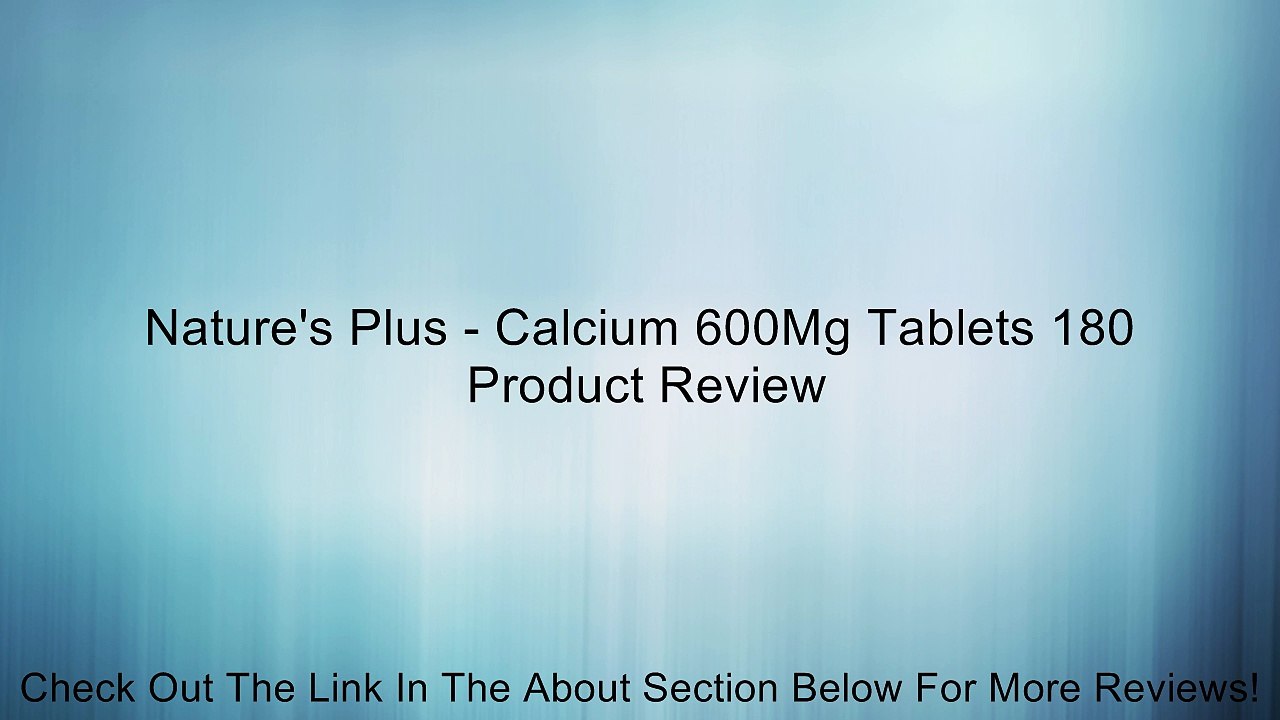 Nature's Plus - Calcium 600Mg Tablets 180 Review