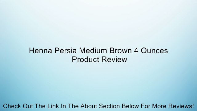 Henna Persia Medium Brown 4 Ounces Review