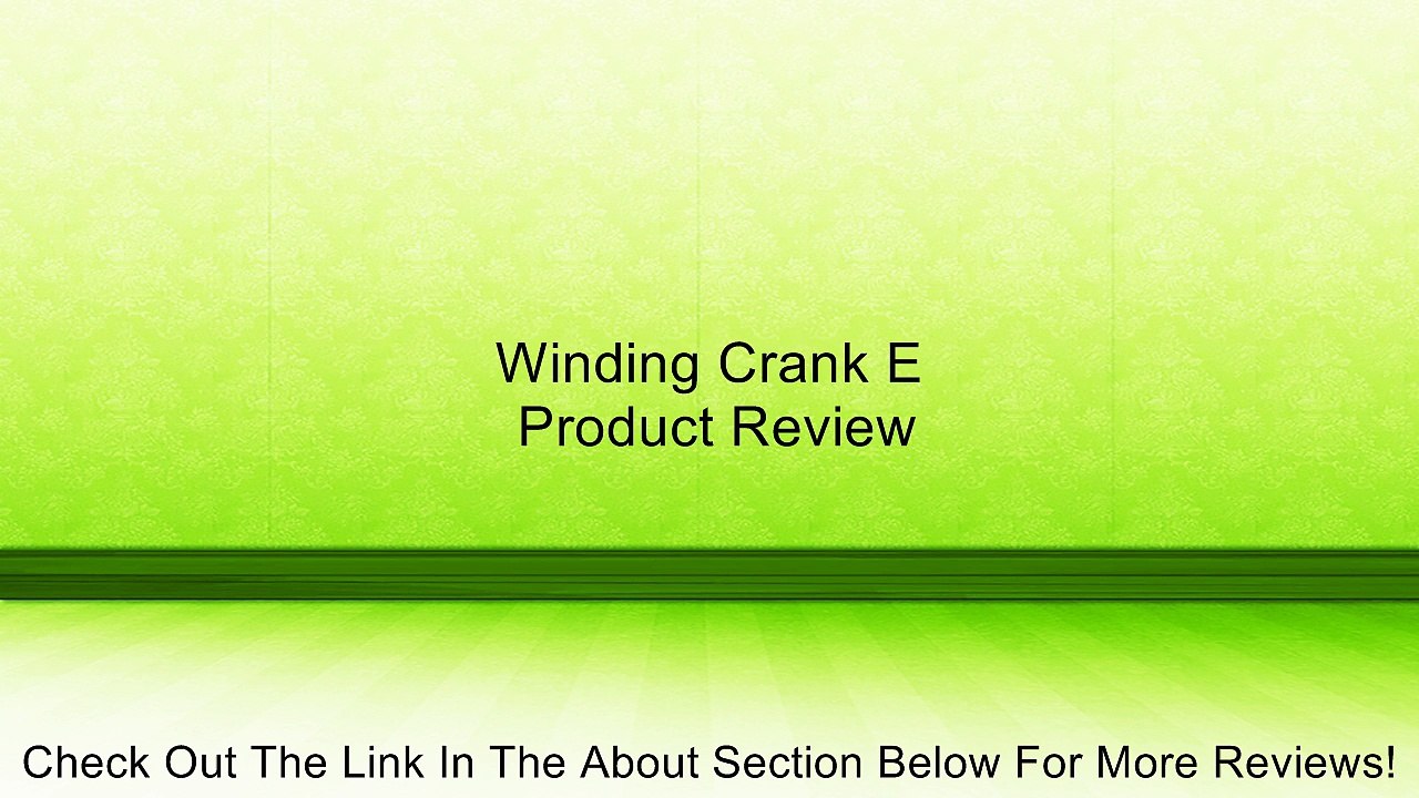 Winding Crank E Review