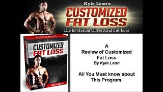 Customized Fat Loss- A review of Customized fat loss system