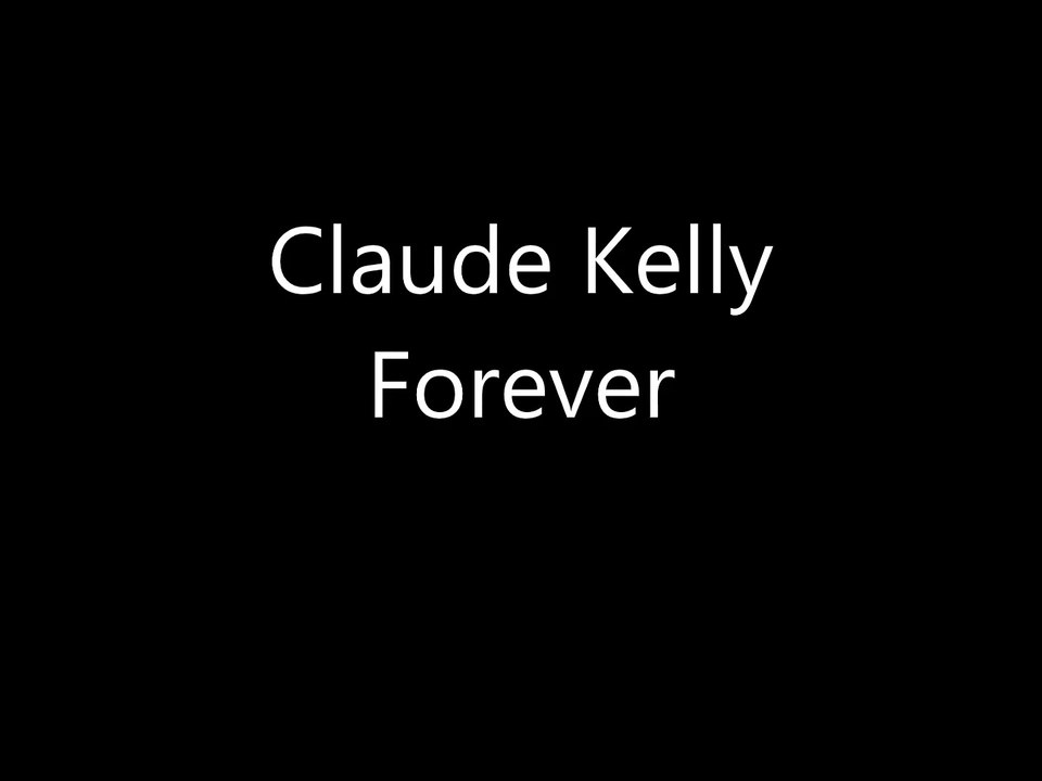 Claude Kelly Forever