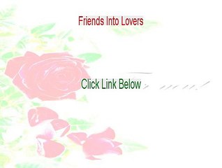 Friends Into Lovers Free Review - Watch my Review