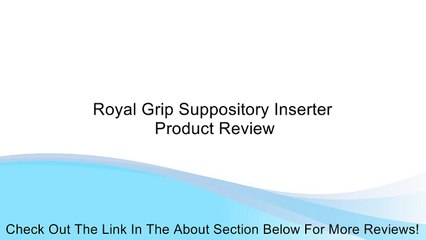 Royal Grip Suppository Inserter Review