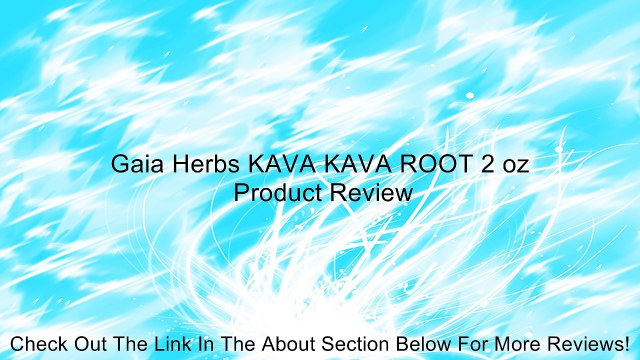 Gaia Herbs KAVA KAVA ROOT 2 oz Review