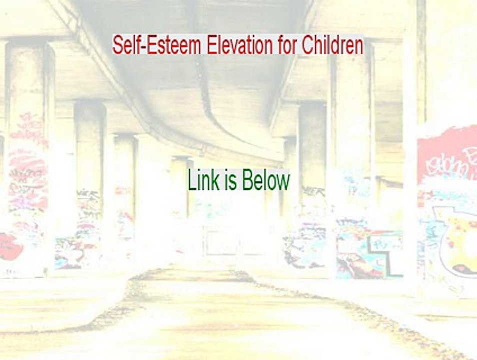 Self-Esteem Elevation for Children Reviewed [Watch this 2015]