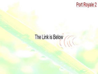Port Royale 2 Serial (Download Here)