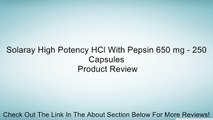 Solaray High Potency HCl With Pepsin 650 mg - 250 Capsules Review