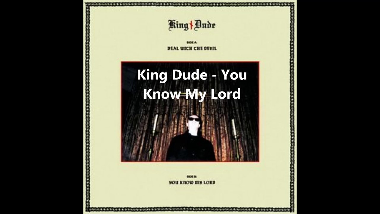 King Dude - You Know My Lord