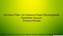 Dirt Devil Filter, for Extreme Power Rechargeable Handheld Vacuum Review