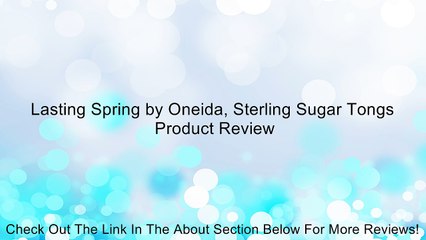 Lasting Spring by Oneida, Sterling Sugar Tongs Review