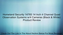 Homeland Security 14765 14 Inch 4 Channel Quad Observation Systems w/4 Cameras (Black & White) Review