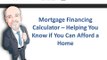 Mortgage Financing Calculator – Helping You Know if You Can Afford a Home