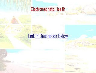 Electromagnetic Health Review - Legit Review 2015