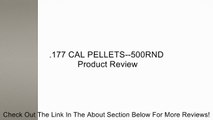 .177 CAL PELLETS--500RND Review