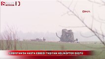 Sırbistan'da hasta bebeği taşıyan helikopter düştü, 7 öldü