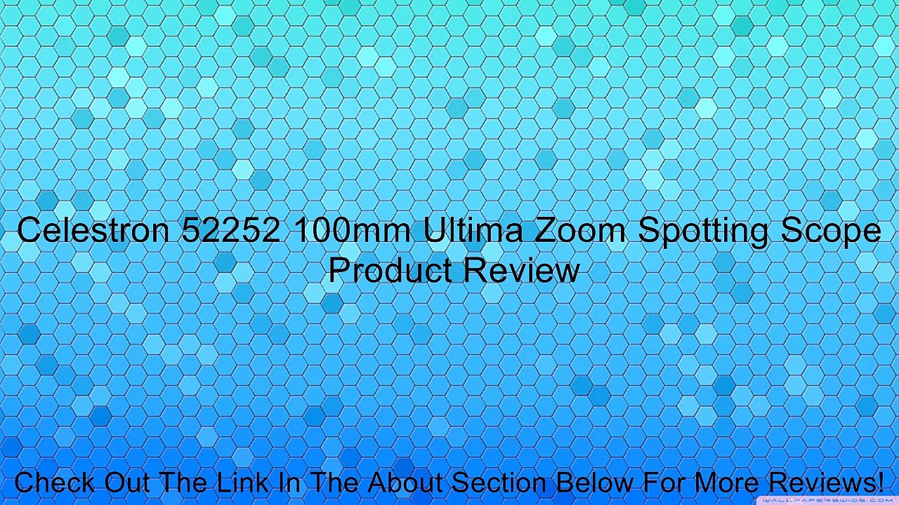 Celestron 52252 100mm Ultima Zoom Spotting Scope Review