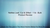Nettles Leaf, Cut & Sifted - 1 lb - Bulk Review