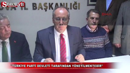 ''Türkiye parti devleti tarafından yönetilmektedir''