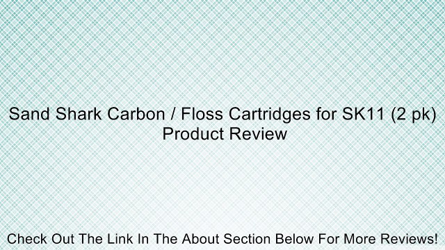 Sand Shark Carbon / Floss Cartridges for SK11 (2 pk) Review