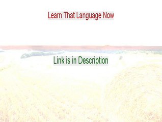 Learn That Language Now Reviews (Video Review 2015)