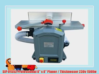 SIP 01552 Professional 8 x 8 Planer / Thicknesser 230v 1500w