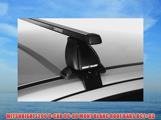 MITSUBISHI L200 D-CAB 96-06 MONT BLANC ROOF BARS BC1 03