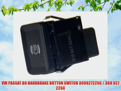 VW PASSAT B6 HANDBRAKE BUTTON SWITCH 3C0927225C / 3C0 927 225C