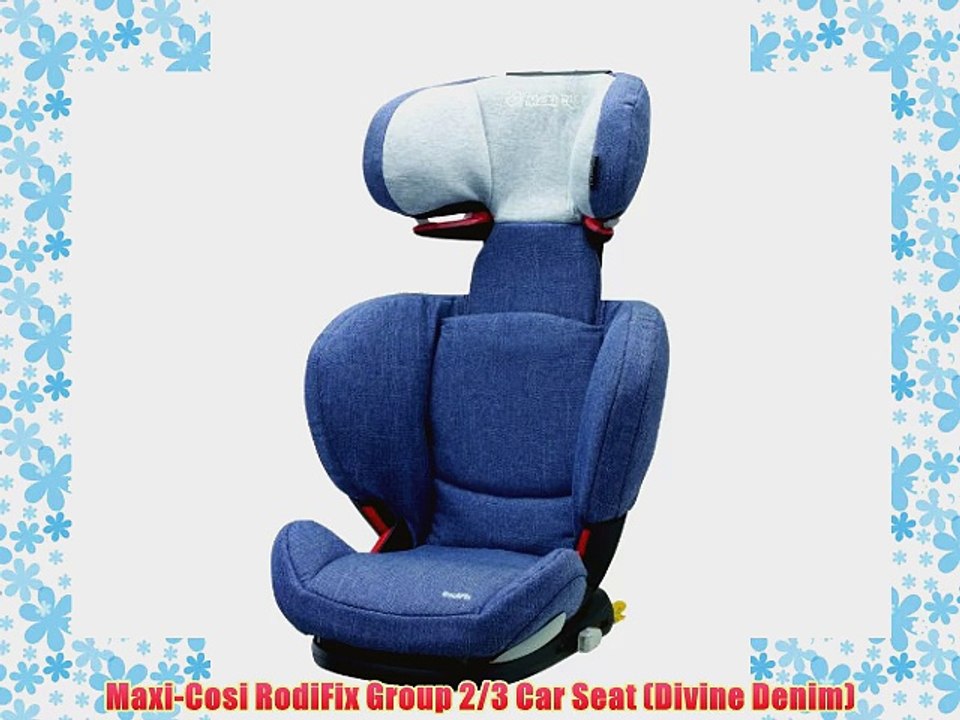 Maxi-Cosi RodiFix Group 2/3 Car Seat (Divine Denim)