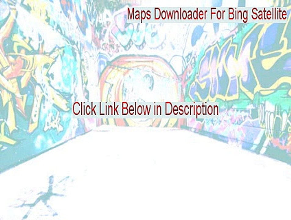 Maps Downloader For Bing Satellite Keygen (Instant Download 2015)