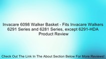 Invacare 6098 Walker Basket - Fits Invacare Walkers 6291 Series and 6281 Series, except 6291-HDA Review