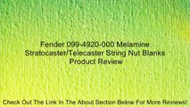 Fender 099-4920-000 Melamine Stratocaster/Telecaster String Nut Blanks Review