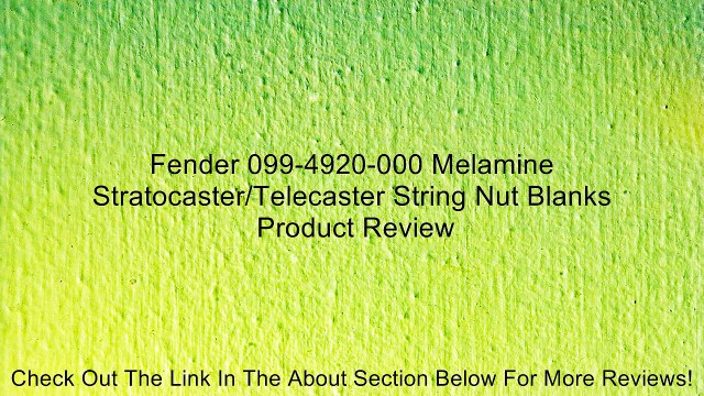 Fender 099-4920-000 Melamine Stratocaster/Telecaster String Nut Blanks Review