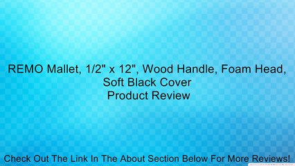 REMO Mallet, 1/2" x 12", Wood Handle, Foam Head, Soft Black Cover Review