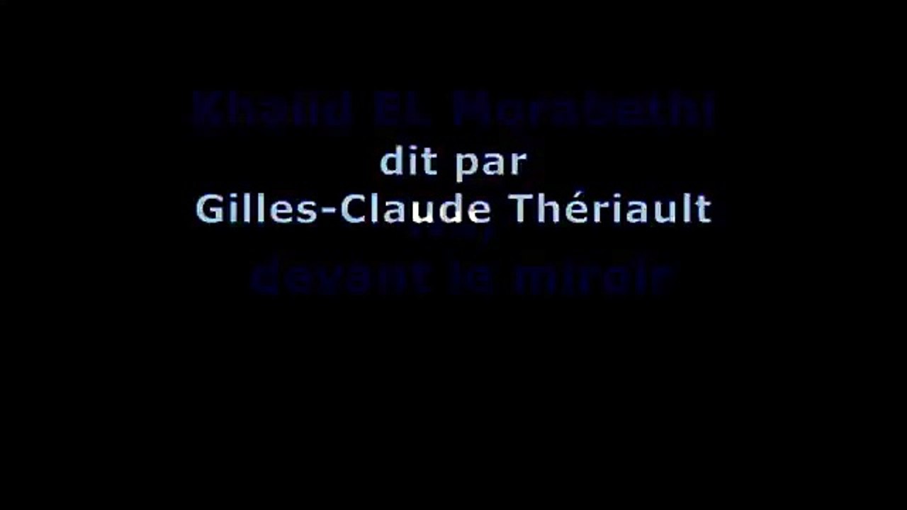 Nu , devant le miroir , ( Khalid EL Morabethi , lu par Gilles-Claude Thériault )