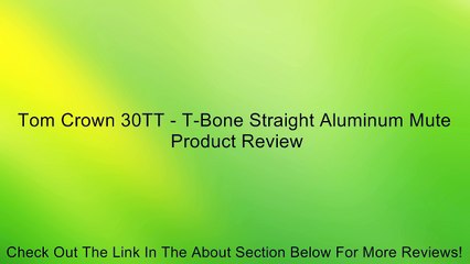 Tom Crown 30TT - T-Bone Straight Aluminum Mute Review
