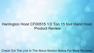Harrington Hoist CF00515 1/2 Ton 15 foot Hand Hoist Review