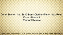 Conn-Selmer, Inc. 8810 Bass Clarinet/Tenor Sax Reed Case - Holds 3 Review
