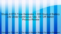 Shure A15TG Tone Generator 1,000 Hours of Battery Life Under Continuous Use, On  Off Switch Review