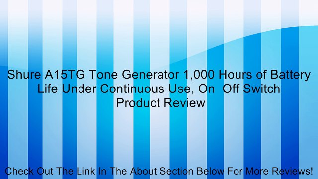 Shure A15TG Tone Generator 1,000 Hours of Battery Life Under Continuous Use, On Off Switch Review