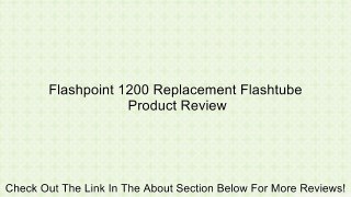 Flashpoint 1200 Replacement Flashtube Review