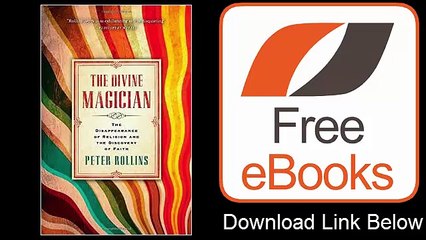 The Divine Magician The Disappearance of Religion and the Discovery of Faith by Peter Rollins Download ePub