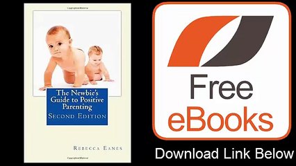 The Newbie's Guide to Positive Parenting Second Edition by Rebecca Eanes Download ePub