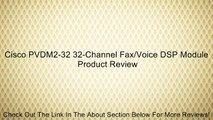 Cisco PVDM2-32 32-Channel Fax/Voice DSP Module Review