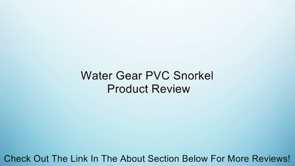 Water Gear PVC Snorkel Review