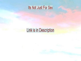 Its Not Just For Sex PDF Download [Download Now 2015]