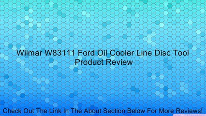 Wilmar W83111 Ford Oil Cooler Line Disc Tool Review