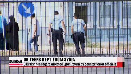 Three UK teens kept from entering Syria, arrested upon return